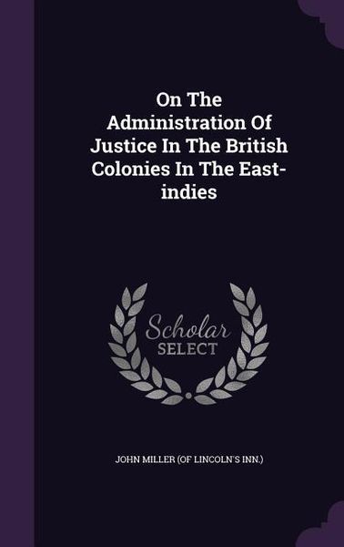 Produktbild: On The Administration Of Justice In The British Colonies In The East-indies