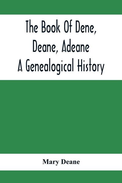 Produktbild: The Book Of Dene, Deane, Adeane. A Genealogical History