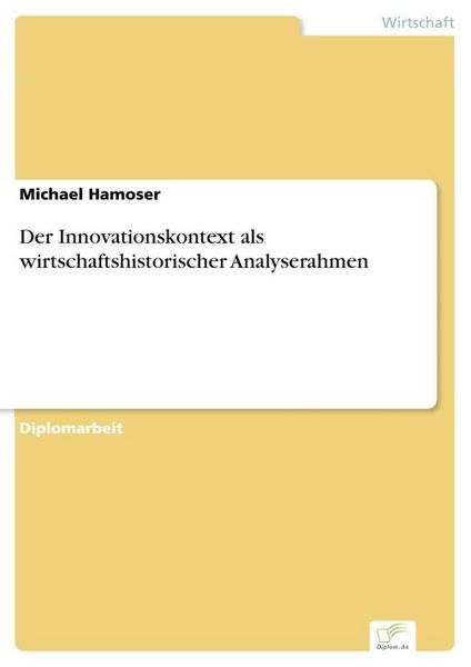Produktbild: Der Innovationskontext als wirtschaftshistorischer Analyserahmen