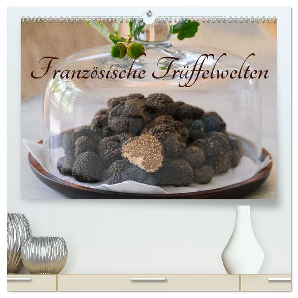 Produktbild: Franz&ouml;sische Tr&uuml;ffelwelten (hochwertiger Premium Wandkalender 2026 DIN A2 quer), Kunstdruck in Hochglanz