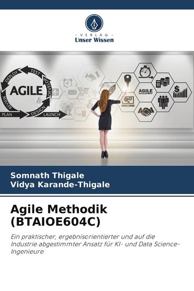 Agile Methodik (BTAIOE604C), Taschenbuch von Somnath Thigale , Vidya Karande-Thigale, BoD - Books on Demand, 9786209601026