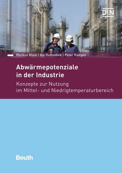 Abwärmepotentiale in der Industrie, Taschenbuch von Markus Blesl,Kai Hufendiek,Peter Radgen, DIN Media, 978-3-410-26887-1