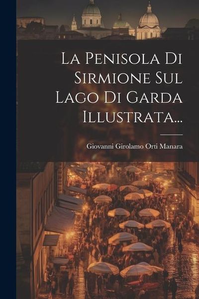 Produktbild: La Penisola Di Sirmione Sul Lago Di Garda Illustrata...