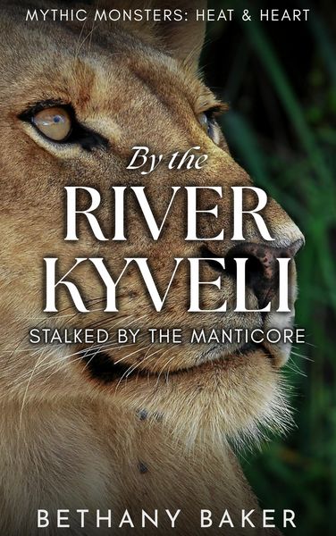 Produktbild: By the River Kyveli: Stalked by the Manticore (Mythic Monsters: Heat & Heart, #1)