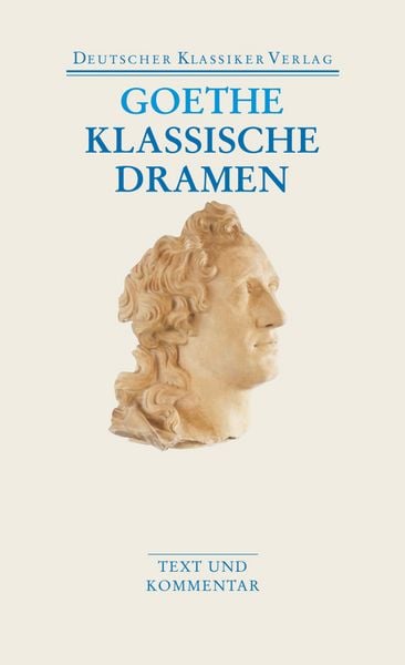 Klassische Dramen: Iphigenie auf Tauris / Egmont / Torquato Tasso, Taschenbuch von Johann Wolfgang von Goethe, Deutscher Klassiker Verlag,