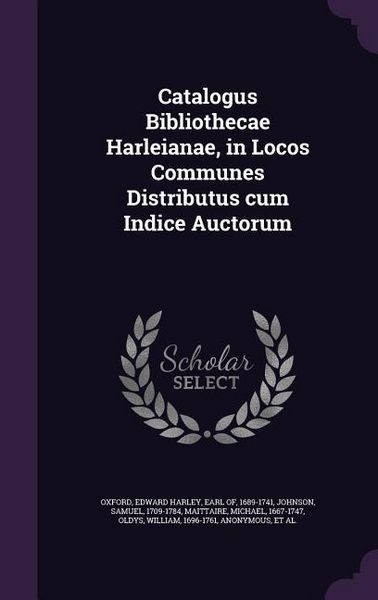 Produktbild: Catalogus Bibliothecae Harleianae, in Locos Communes Distributus cum Indice Auctorum