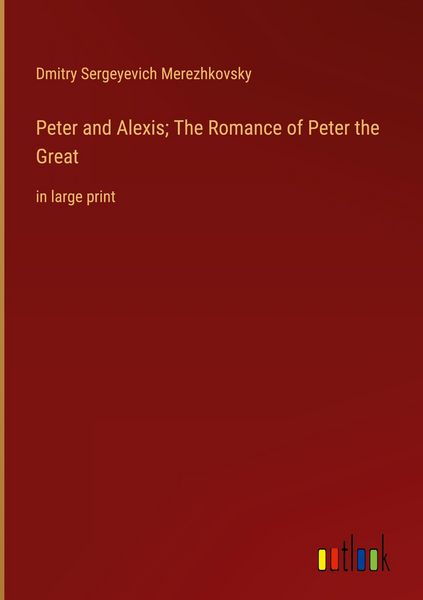 Produktbild: Peter and Alexis; The Romance of Peter the Great