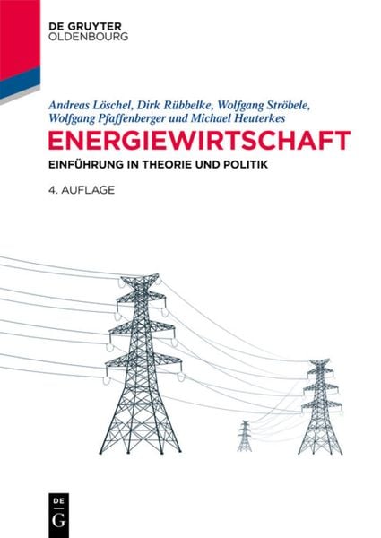 Energiewirtschaft, Taschenbuch von Andreas Löschel,Dirk Rübbelke,Wolfgang Ströbele,Wolfgang Pfaffenberger,Michael Heuterkes, De Gruyter,