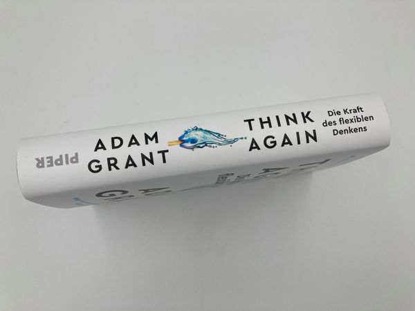 Think Again – Die Kraft des flexiblen Denkens