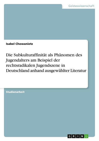 Produktbild: Die Subkulturaffinit&auml;t als Ph&auml;nomen des Jugendalters am Beispiel der rechtsradikalen Jugendszene in Deutschland anhand ausgew&auml;hlter Literatur