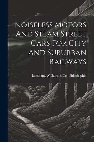 Produktbild: Noiseless Motors And Steam Street Cars For City And Suburban Railways