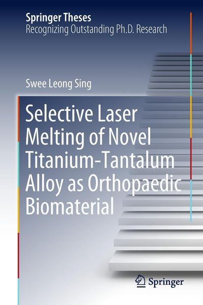 Produktbild: Selective Laser Melting of Novel Titanium-Tantalum Alloy as Orthopaedic Biomaterial