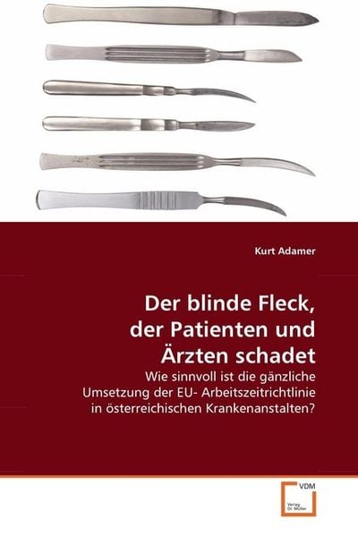 Adamer, k: Der blinde Fleck, der Patienten und Ärzten schade, Taschenbuch von Kurt Adamer, VDM, 9783639134094