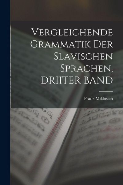 Produktbild: Vergleichende Grammatik Der Slavischen Sprachen, DRIITER BAND