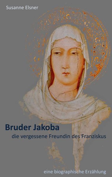 Produktbild: Bruder Jakoba, die vergessene Freundin des Franziskus