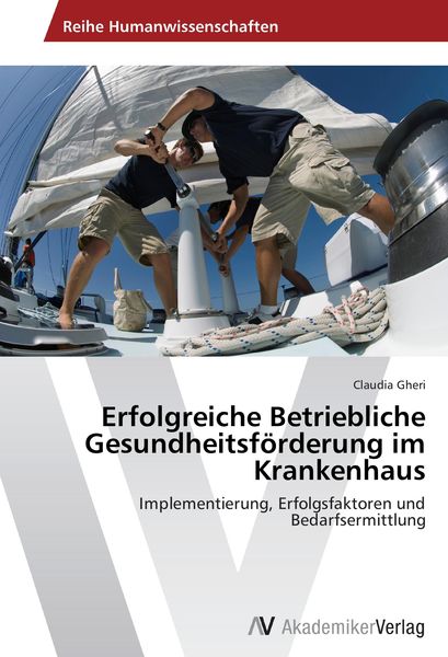 Erfolgreiche Betriebliche Gesundheitsförderung im Krankenhaus, Taschenbuch von Claudia Gheri, AV Akademikerverlag, 9783639471175