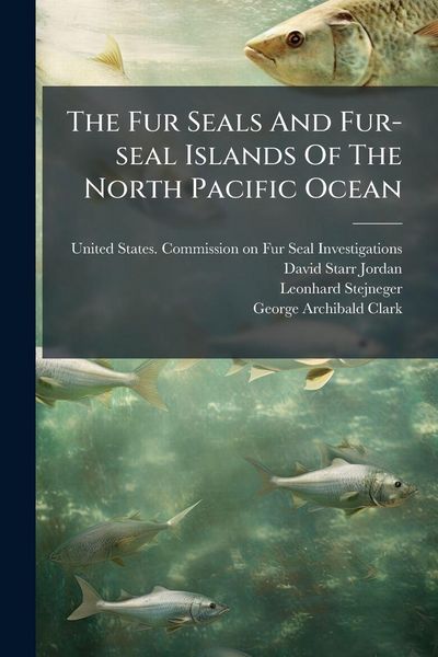 Produktbild: The Fur Seals And Fur-seal Islands Of The North Pacific Ocean