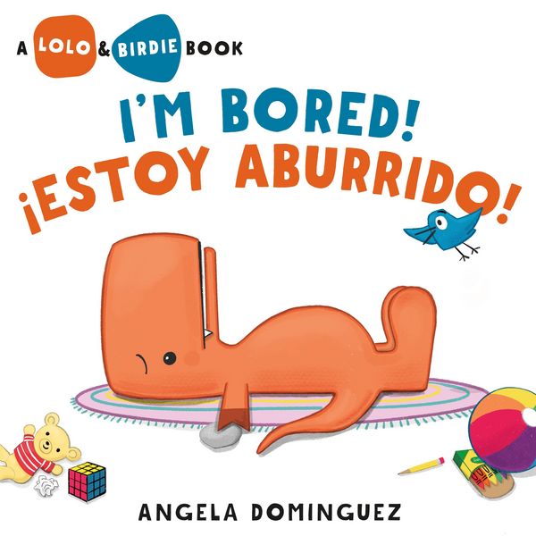 Produktbild: Lolo and Birdie: I'm Bored! / &iexcl;Estoy Aburrido! (Spanish Bilingual)