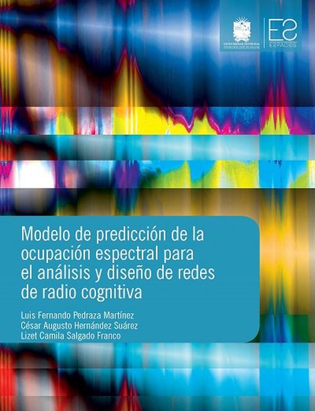 Produktbild: Modelo de predicci&oacute;n de la ocupaci&oacute;n espectral para el an&aacute;lisis y dise&ntilde;o de redes de radio cognitiva