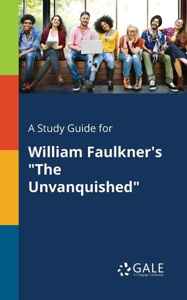 A Study Guide for William Faulkner's 'The Unvanquished'