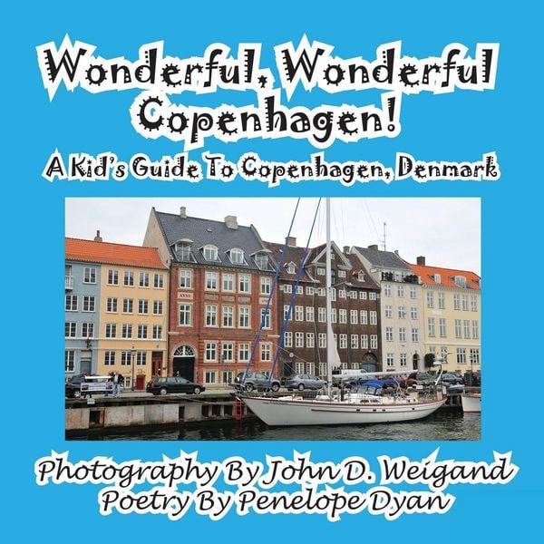 Produktbild: Wonderful, Wonderful Copenhagen! A Kid's Guide To Copenhagen, Denmark