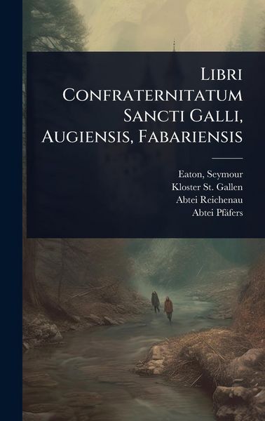Produktbild: Libri Confraternitatum Sancti Galli, Augiensis, Fabariensis