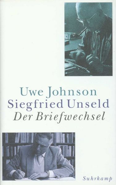Der Briefwechsel, Gebundene Ausgabe von Siegfried Unseld,Uwe Johnson, Suhrkamp, 978-3-518-41072-1