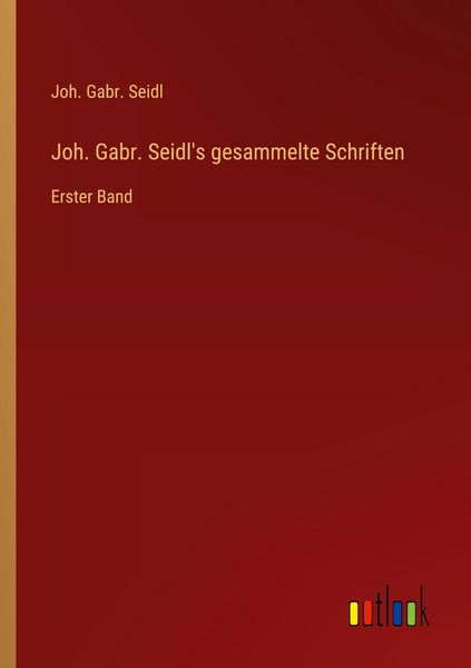 Produktbild: Joh. Gabr. Seidl's gesammelte Schriften