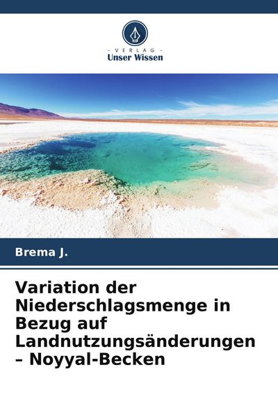 Produktbild: Variation der Niederschlagsmenge in Bezug auf Landnutzungs&auml;nderungen - Noyyal-Becken