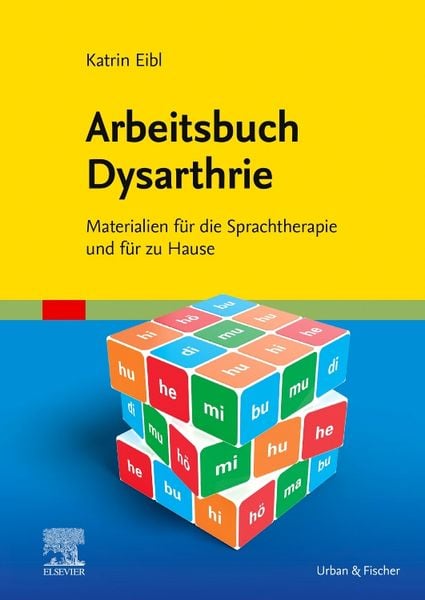 Arbeitsbuch Dysarthrie, Gebundene Ausgabe von Katrin Eibl, Urban & Fischer in Elsevier, 978-3-437-23611-2
