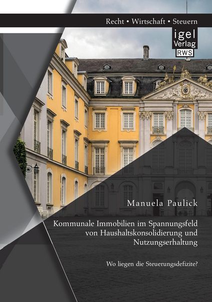 Kommunale Immobilien im Spannungsfeld von Haushaltskonsolidierung und Nutzungserhaltung: Wo liegen die Steuerungsdefizite?, Taschenbuch von Manuela