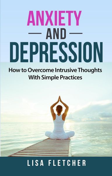 Produktbild: Anxiety And Depression: How to Overcome Intrusive Thoughts With Simple Practices