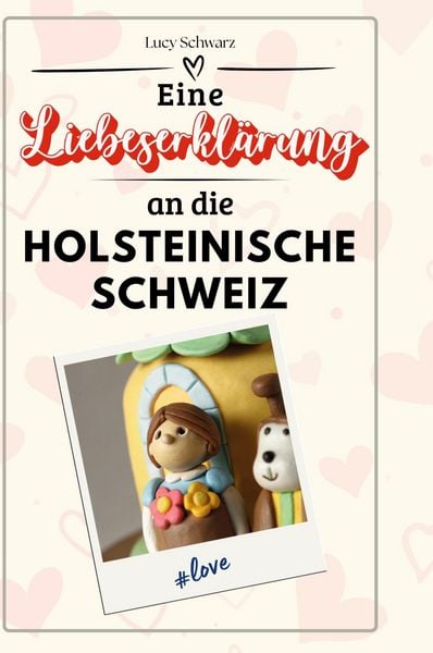 Produktbild: Eine Liebeserkl&auml;rung an die holsteinische Schweiz