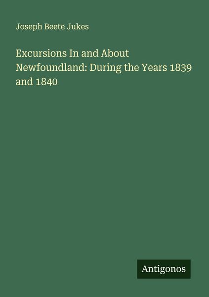 Produktbild: Excursions In and About Newfoundland: During the Years 1839 and 1840