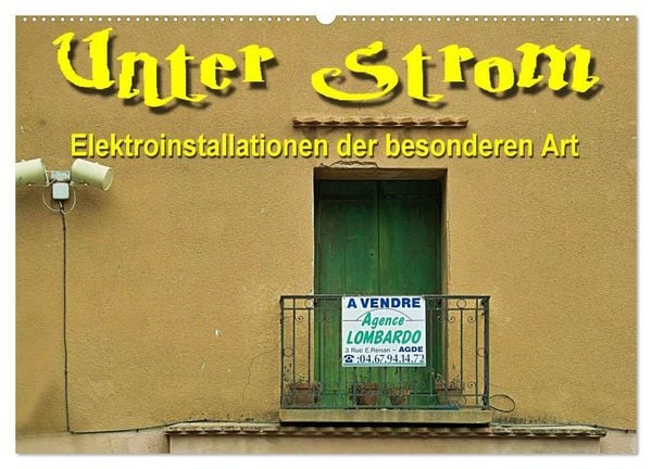 Unter Strom - Elektroinstallationen der besonderen Art (Wandkalender 2026 DIN A2 quer), CALVENDO Monatskalender