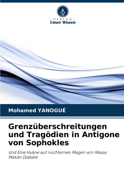 Produktbild: Grenz&uuml;berschreitungen und Trag&ouml;dien in Antigone von Sophokles