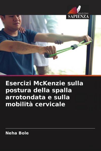 Produktbild: Esercizi McKenzie sulla postura della spalla arrotondata e sulla mobilit&agrave; cervicale