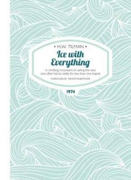 Produktbild: Ice with Everything: In Climbing Mountains or Sailing the Seas One Often Has to Settle for Less Than One Hoped