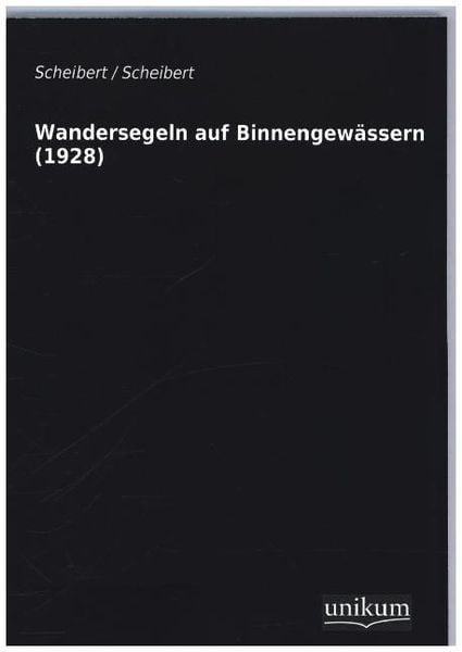 Produktbild: Scheibert: Wandersegeln auf Binnengew&auml;ssern (1928)