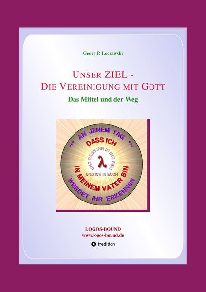 Unser ZIEL - Die Vereinigung mit Gott, Taschenbuch von Georg P. Loczewski, Tredition, 9783384160959