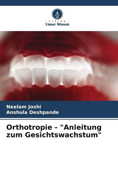 Orthotropie - 'Anleitung zum Gesichtswachstum'