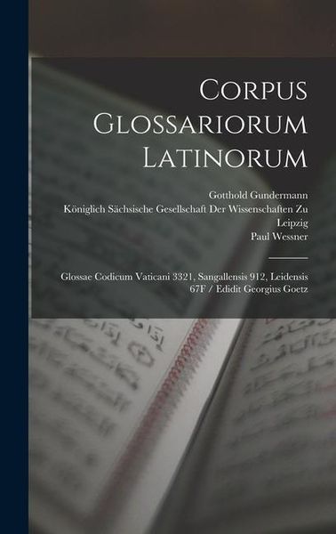 Produktbild: Corpus Glossariorum Latinorum: Glossae Codicum Vaticani 3321, Sangallensis 912, Leidensis 67F / Edidit Georgius Goetz
