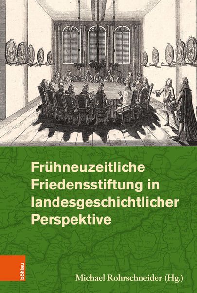 Produktbild: Fr&uuml;hneuzeitliche Friedensstiftung in landesgeschichtlicher Perspektive