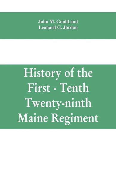 Produktbild: History of the First - Tenth - Twenty-ninth Maine regiment. In service of the United States from May 3, 1861, to June 21, 1866
