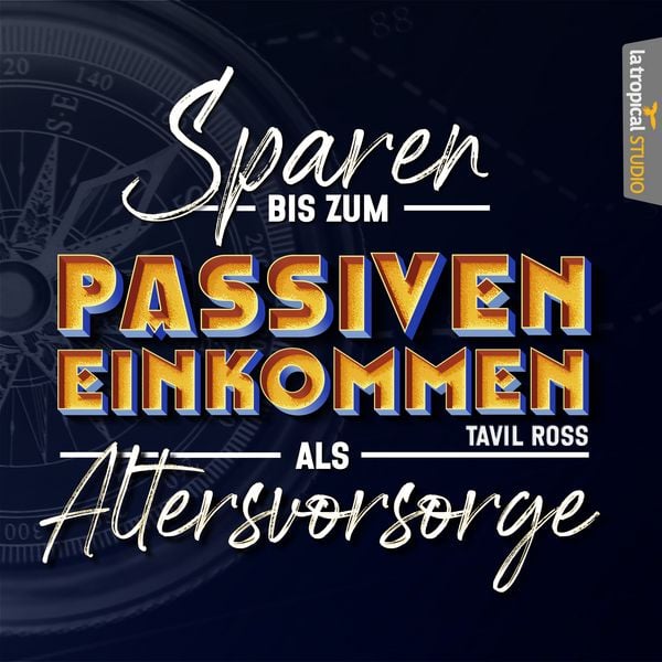 Sparen bis zum Passiven Einkommen als Altersvorsorge