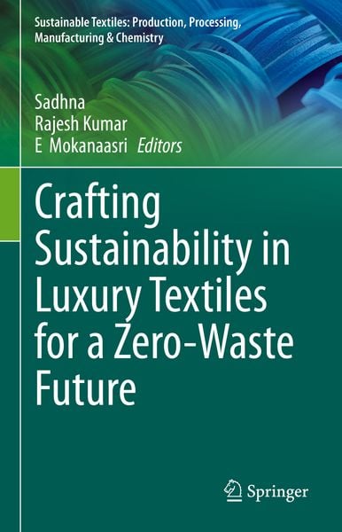 Produktbild: Crafting Sustainability in Luxury Textiles for a Zero-Waste Future