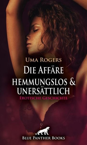 Produktbild: Die Aff&auml;re - hemmungslos und uners&auml;ttlich | Erotische Geschichte + 2 weitere Geschichten