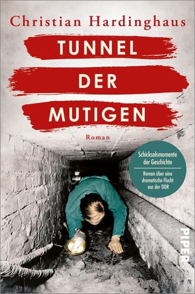 Tunnel der Mutigen, Taschenbuch von Christian Hardinghaus, Piper Taschenbuch