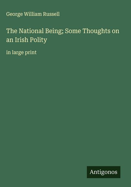 Produktbild: The National Being; Some Thoughts on an Irish Polity