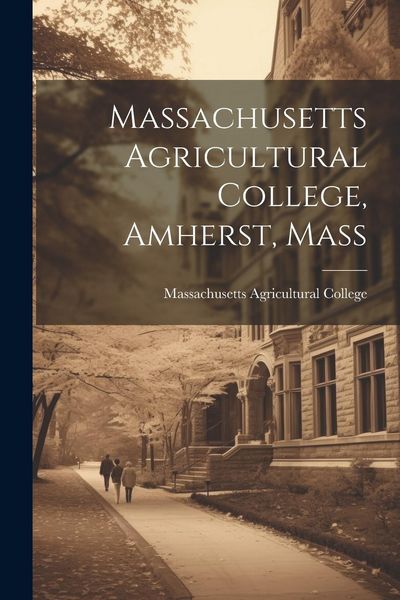 Produktbild: Massachusetts Agricultural College, Amherst, Mass